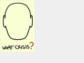 Affiche sur le thme de \"What Crisis?\"Parler de crise, quelle qu\