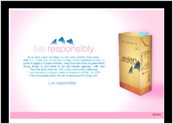 Création d'une campagne pour Evian "Live Responsibly" dans une démarche éco-responsable, avec lancement de Tetra-Pak 100% carton recyclé.