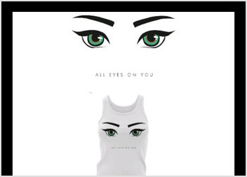 C?est un tee-shirt dédié au femmes, Les yeux représente le côté féminin de la femme, le côté observateur, ils sont placés au niveau de la poitrine. Contraste visuel entre le visuel présent, avec de l?impact et une typographie plus fine, légère.